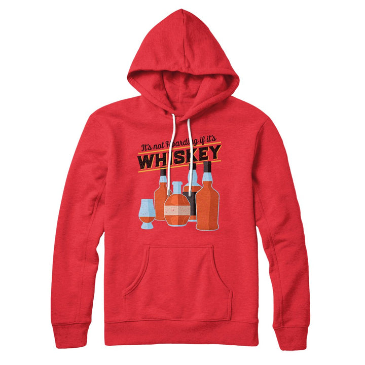 It's Not Hoarding If It's Whiskey Hoodie