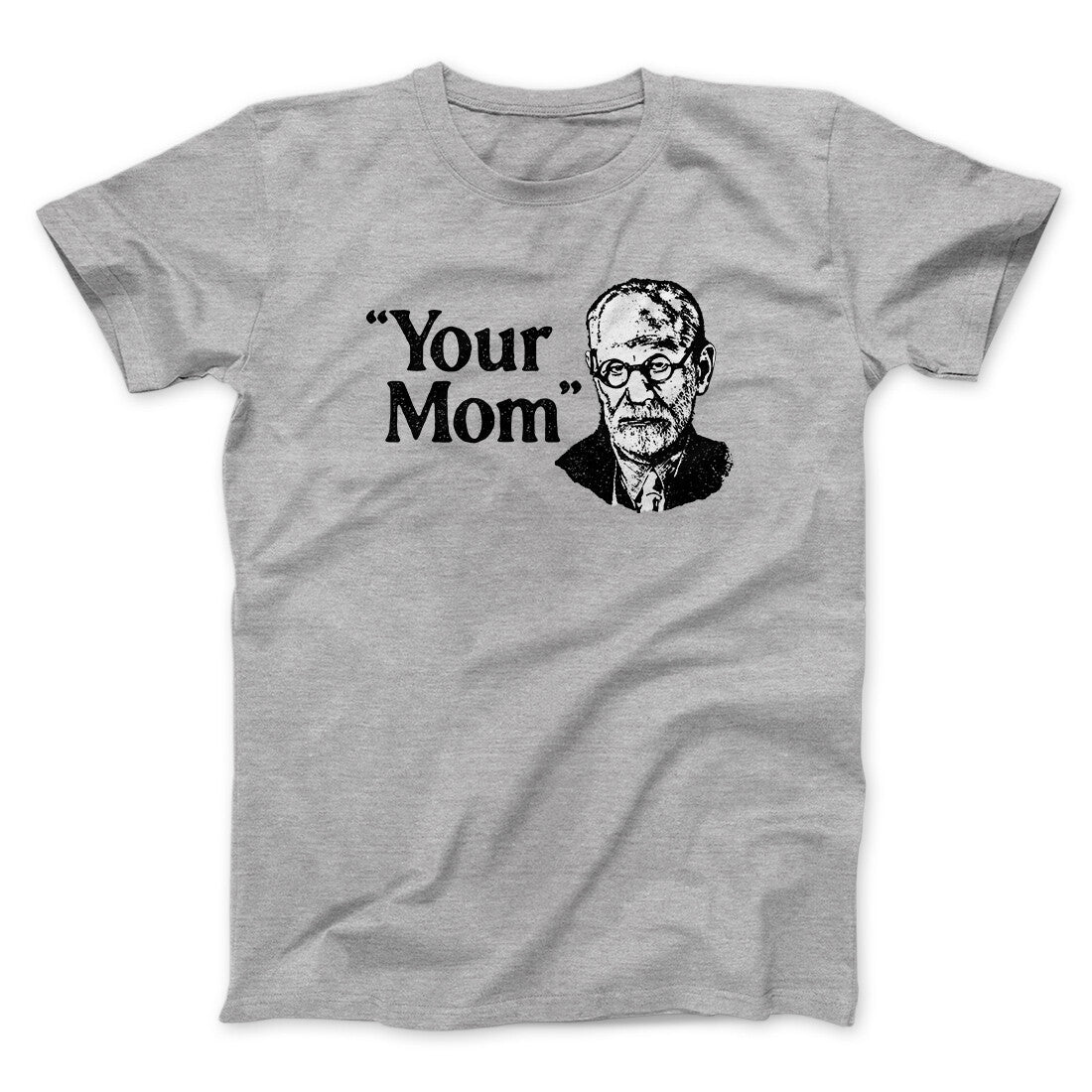 Your Mom Freud Unisex T-Shirt - Funny Graphic Tee, 100% Cotton or Cotton Poly Blend