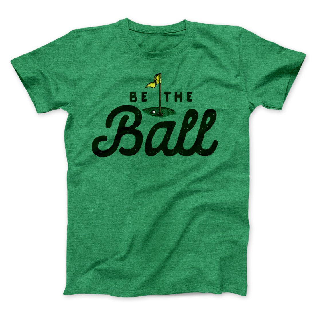 Be The Ball Funny Movie Men/Unisex T-Shirt
