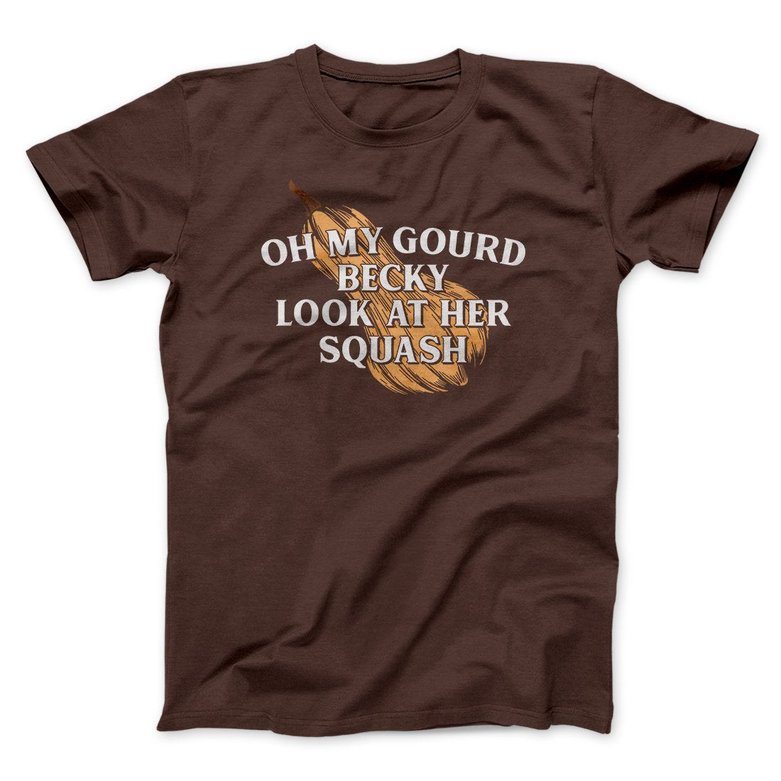 Oh My Gourd Becky Look At Her Squash Funny Thanksgiving Men/Unisex T-Shirt