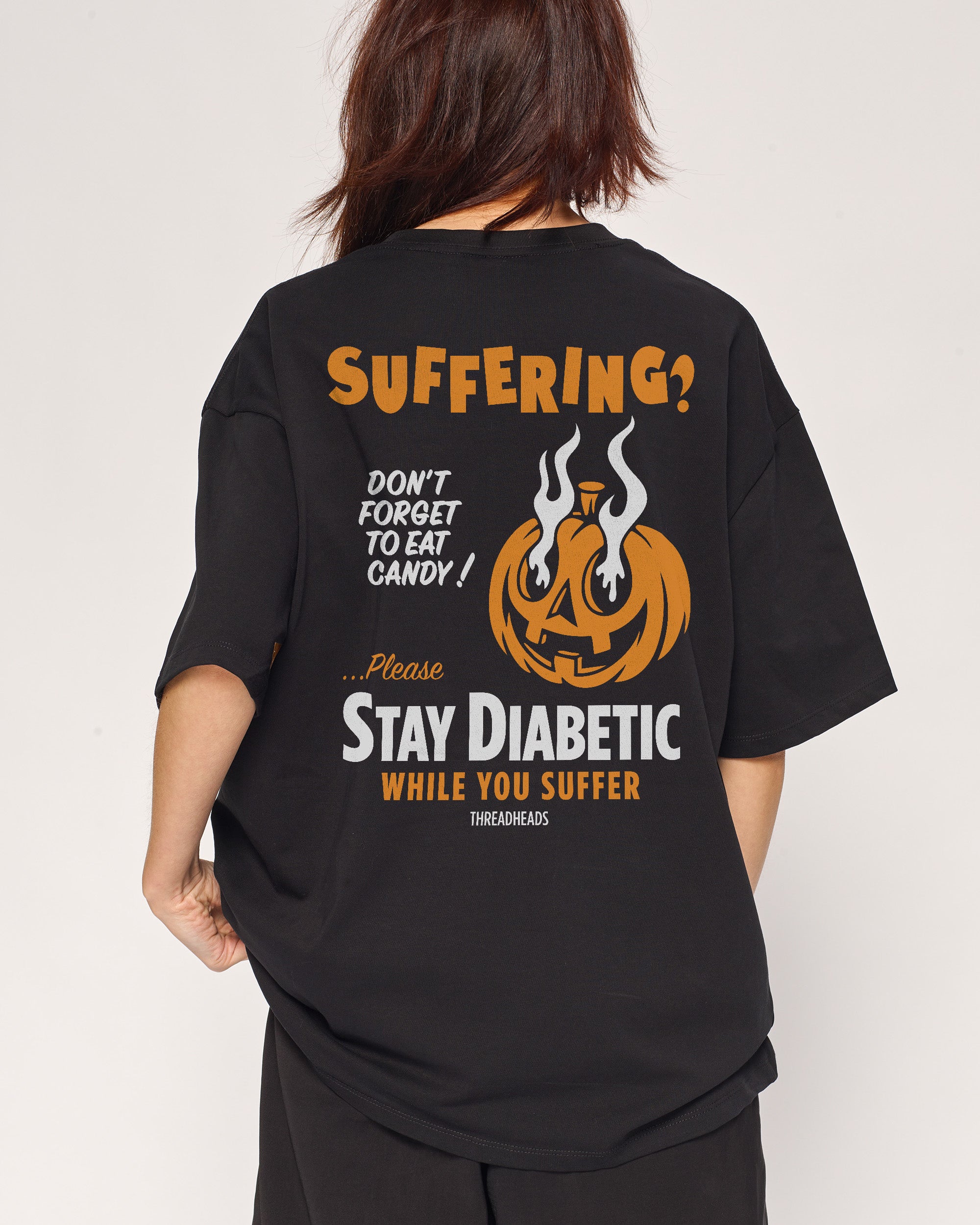 Stay Diabetic While You Suffer Oversized Tee